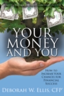 Image for Your Money and You: How to Increase Your Chances for Financial Success