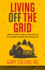Image for Living off the grid: what to expect while living the life of ultimate freedom and tranquility