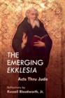 Image for The emerging ekklesia  : acts thru Jude