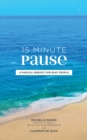 Image for 15 Minute Pause: A Radical Reboot for Busy People