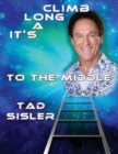 Image for It&#39;s a Long Climb to the Middle : The Autobiography of Tad Sisler
