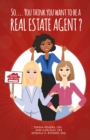 Image for So... You Think You Want to Be a Real Estate Agent?