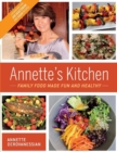 Image for Annette&#39;s Kitchen: Family Food Made Fun and Healthy