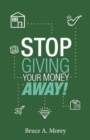 Image for Stop Giving Your Money Away!