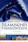 Image for Islamisches Finanzwesen in Europa : Bestandsaufnahme Der Produkte Und Dienstleistungen