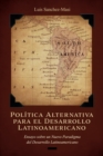 Image for Politica Alternativa para el Desarrolo Latinoamericano: Ensayo sobre un Nuevo Paradigma del Desarrollo Latinoamericano