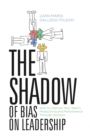 Image for Shadow of Bias On Leadership: How to Improve Your Team&#39;s Productivity and Performance Through  Inclusion