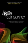 Image for Agile Consumer: Navigating the Empowered Economy and the Future of Customer Experience