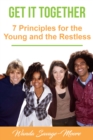 Image for Get It Together: 7 Principles for the Young and the Restless