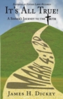 Image for It&#39;s All True! : A Sinner&#39;s Journey to the Truth