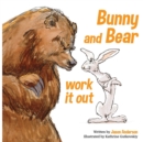 Image for Bunny and Bear Work It Out