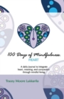 Image for 100 Days of Mindfulness: Heart : A Daily Mindfulness Journal of Heart, Meaning, And Compassion.