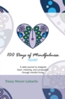 Image for 100 Days of Mindfulness: Heart: A Daily Mindfulness Journal of Heart, Meaning, and Compassion.