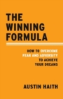 Image for The winning formula  : how to overcome fear and adversity to achieve your dreams