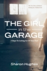 Image for The Girl in the Garage : 3 Steps To Letting Go Of Your Past