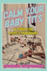 Image for Calm Your Baby Tits: A Millennial Mom&#39;s Manifesto