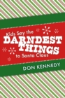 Image for Kids Say the Darndest Things to Santa Claus: 25 Years of Santa Stories