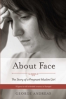 Image for About Face: The Story of a Pregnant Muslim Girl