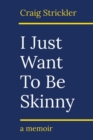 Image for I Just Want To Be Skinny