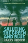 Image for Saluting the Green and Blue : A Memoir From Marine Grunt to City Cop