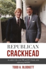 Image for Republican Crackhead : An addict&#39;s life in the FBI and DC&#39;s Hoods, while infiltrating HATERS