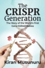 Image for The CRISPR Generation : The Story of the World&#39;s First Gene-Edited Babies