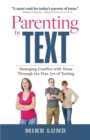 Image for Parenting by Text : Managing Conflict with Teens Through the Fine Art of Texting