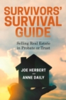 Image for Survivors&#39; Survival Guide: Selling Real Estate in Probate or Trust
