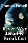 Image for River Wye Dead &amp; Breakfast : A Chief Inspector Cam Fergus Mystery