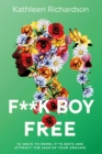 Image for F**k Boy Free: 10 Ways to Repel F**k Boys and Atrract the Man of Your Dreams