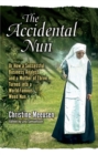 Image for Accidental Nun: The Back-Story to the Founding of the Weed-Nuns