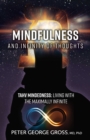 Image for Mindfulness and Infinity of Thoughts: Tahv Mindedness: Living with the Maximally Infinite