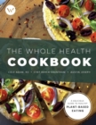 Image for The Whole Health Cookbook : A Delicious Guide to Healthy Plant-Based Eating