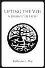 Image for Lifting the Veil : A Journey of Faith