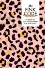 Image for The Pink Code : 30 Days of Self-development for Teen Girls