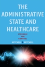 Image for The Administrative State and Healthcare