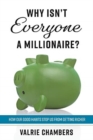 Image for Why Isn&#39;t Everyone a Millionaire? : How Our Good Habits Stop Us from Getting Richer
