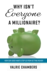 Image for Why Isn&#39;t Everyone a Millionaire?: How Our Good Habits Stop Us from Getting Richer