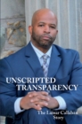 Image for Unscripted Transparency The Lamar Callahan Story