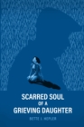 Image for Scarred Soul of a Grieving Daughter: Inspired by True Events