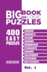Image for Big Book Of Logic Puzzles - 400 Easy Puzzles : Sudoku, Sudoku X, Jigsaw, Suguru, Numbricks, Straights, Kakuro, Calcudoku, Futoshiki, Battleships (Volume 1)