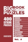 Image for Big Book Of Logic Puzzles - 400 Extreme Puzzles : Sudoku, Sudoku X, Jigsaw, Suguru, Numbricks, Straights, Kakuro, Calcudoku, Futoshiki, Battleships (Volume 4)