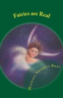 Image for Fairies are Real : Physical stories, explanations and the truth about Fairies, Gnomes, Elves, Leprechauns, Dragons, Unicorns or Spirit living on or in Earth / Gaia.