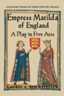 Image for Empress Matilda of England : A Play in Five Acts