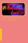 Image for Gold Prospecting In A Group : An Accomplishment In Life