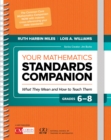 Image for Your Mathematics Standards Companion, Grades 6-8: What They Mean and How to Teach Them