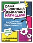 Image for Daily Routines to Jump-Start Math Class, Middle School: Engage Students, Improve Number Sense, and Practice Reasoning