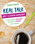 Image for Real talk about classroom management  : 50 best practices that work and show you believe in your students