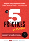 Image for The 5 Practices in Practice: Successfully Orchestrating Mathematics Discussions in Your Elementary Classroom