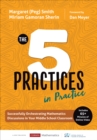 Image for The Five Practices in Practice: Successfully Orchestrating Mathematical Discourse in Your Middle School Classroom